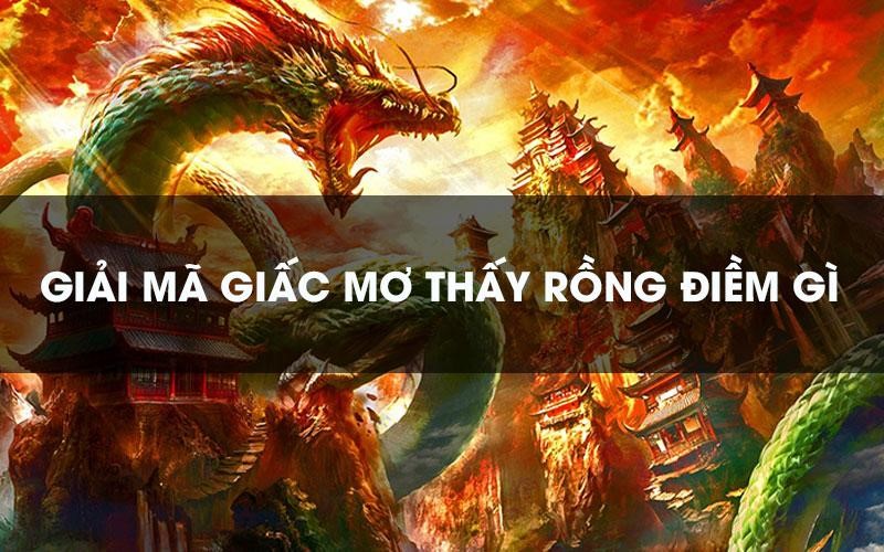 Chiêm bao mơ thấy rồng xanh vào nhà người lạ