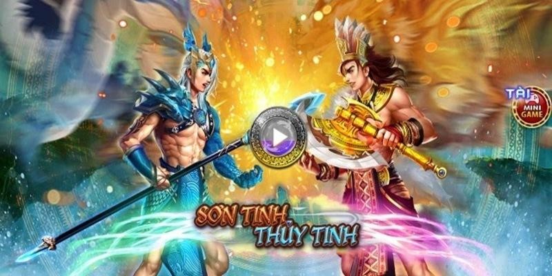 son tinh thuy tinh thumb Khám phá Sơn Tinh Thủy Tinh: Trải nghiệm hòa quyện giữa truyền thuyết và kịch tính trong một trò chơi đầy bất ngờ và thú vị